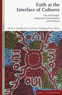 Faith at the Interface of Cultures: Law and Gospel, Johannine ...