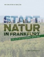 Stadtnatur in Frankfurt - vielfltig, schtzenswert, notwendig (hftad)