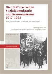 Die Uspd Zwischen Sozialdemokratie Und Kommunismus 1917-1922: Neue Wege Zu Frieden, Demokratie Und Sozialismus? (häftad)