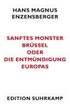 Sanftes Monster Br�ssel oder Die Entm�ndigung Europas