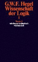 Wissenschaft der Logik I. Erster Teil. Die objektive Logik. Erstes Buch (inbunden)