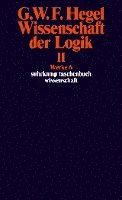 Wissenschaft der Logik II. Erster Teil. Die objektive Logik. Zweites Buch. Zweiter Teil. Die subjektive Logik (inbunden)