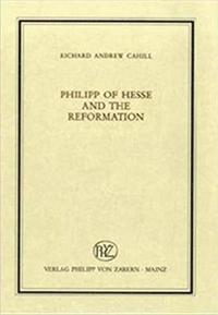 Philipp of Hesse and the Reformation (inbunden)