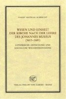 Wesen und Einheit der Kirche nach der Lehre des Johannes Musus (1613-1681) (inbunden)