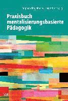 Praxisbuch mentalisierungsbasierte Padagogik (h�ftad)