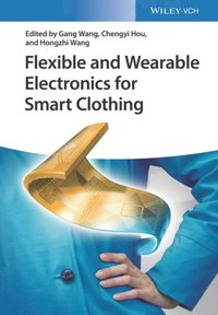Flexible and Wearable Electronics for Smart Clothing (e-bok)