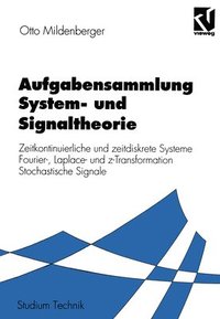 Aufgabensammlung System- Und Signaltheorie: Zeitkontinuierliche Und Zeitdiskrete Systeme Fourier-, Laplace- Und Z-Transformation Stochastische Signale (häftad)