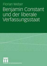 Benjamin Constant und der Liberale Verfassungsstaat (häftad)