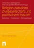 Religion zwischen Zivilgesellschaft und politischem System