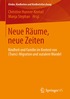 Neue R�ume, neue Zeiten