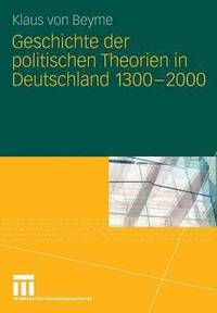Geschichte der politischen Theorien in Deutschland 1300-2000 (häftad)