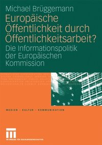 EuropÃ¿ische Ã¿ffentlichkeit durch Ã¿ffentlichkeitsarbeit? (e-bok)