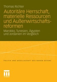 Autoritÿre Herrschaft, materielle Ressourcen und Auÿenwirtschaftsreformen (e-bok)