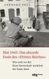Mai 1945: Das absurde Ende des 'Dritten Reiches'