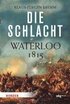 Die Schlacht: Waterloo 1815