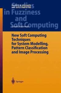 New Soft Computing Techniques for System Modeling, Pattern Classification and Image Processing (inbunden)