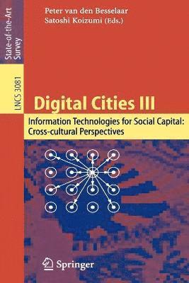 Digital Cities III. Information Technologies for Social Capital: Cross-cultural Perspectives (inbunden)