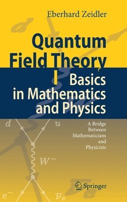 Quantum Field Theory I: Basics in Mathematics and Physics (inbunden)