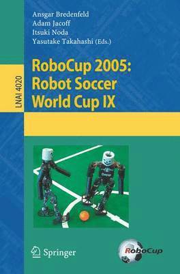 RoboCup 2005: Robot Soccer World Cup IX (inbunden)