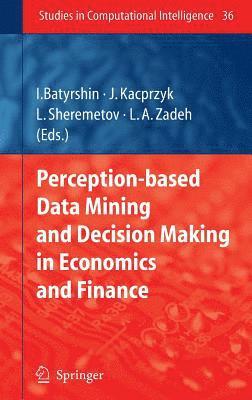 Perception-based Data Mining and Decision Making in Economics and Finance (inbunden)