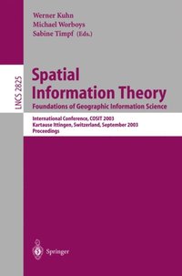 Spatial Information Theory. Foundations of Geographic Information Science (e-bok)