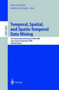 Temporal, Spatial, and Spatio-Temporal Data Mining (häftad)