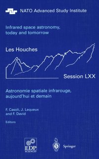 Astronomie Spatiale Infrarouge Aujourd Hui Et Demain Infrared Space Astronomy Today And Tomorrow F Casoli J Lequeux F David Haftad Bokus