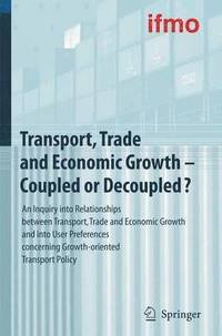 Transport, Trade and Economic Growth - Coupled or Decoupled? (inbunden)