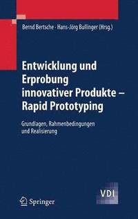Entwicklung Und Erprobung Innovativer Produkte - Rapid Prototyping (inbunden)