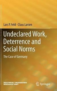 Undeclared Work, Deterrence and Social Norms (inbunden)