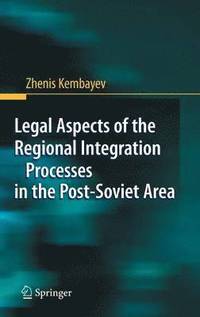 Legal Aspects of the Regional Integration Processes in the Post-Soviet Area (inbunden)