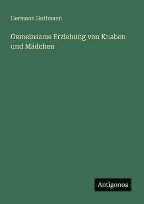 Gemeinsame Erziehung von Knaben und M�dchen (inbunden)