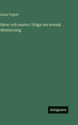 Natur och onatur i frga om svensk rttstavning (pocket)