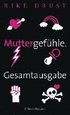 Muttergefhle. Gesamtausgabe.