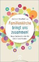 Familienkirche bringt uns zusammen! (inbunden)