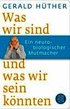 Was wir sind und was wir sein k�nnten