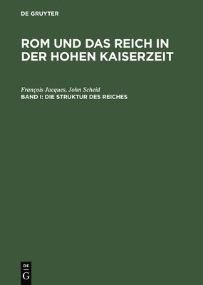 Rom und das Reich in der Hohen Kaiserzeit, Band I, Die Struktur des Reiches (inbunden)