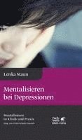 Mentalisieren bei Depressionen (Mentalisieren in Klinik und Praxis, Bd. 2) (inbunden)