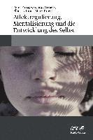 Affektregulierung, Mentalisierung und die Entwicklung des Selbst (inbunden)