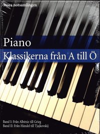 Piano klassikerna från A till Ö : stora notsamlingen (inbunden)