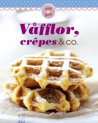 Våfflor, crepes & co. (inbunden)