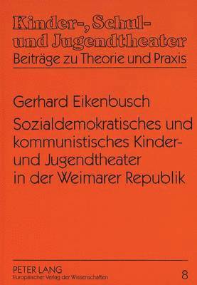 Sozialdemokratisches Und Kommunistisches Kinder- Und Jugendtheater in Der Weimarer Republik (hftad)