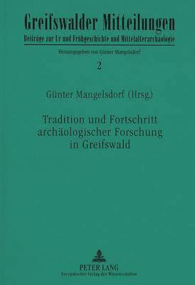 Tradition Und Fortschritt Archaeologischer Forschung in Greifswald (h�ftad)