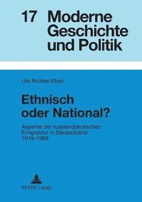 Ethnisch oder National?; Aspekte der russlanddeutschen Emigration in Deutschland 1919-1969 (häftad)