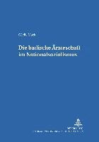 Die Badische Aerzteschaft Im Nationalsozialismus (h�ftad)