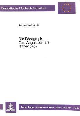 Die Paedagogik Carl August Zellers (1774-1846) (inbunden)