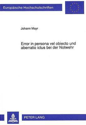 Error in Persona Vel Obiecto Und Aberratio Ictus Bei Der Notwehr (häftad)