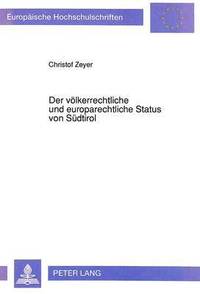 Der Voelkerrechtliche Und Europarechtliche Status Von Suedtirol (hftad)