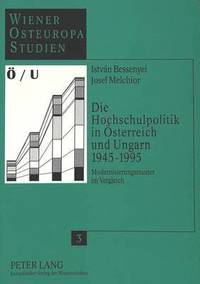 Die Hochschulpolitik in Oesterreich Und Ungarn 1945-1995 (hftad)