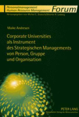 Corporate Universities ALS Instrument Des Strategischen Managements Von Person, Gruppe Und Organisation (h�ftad)